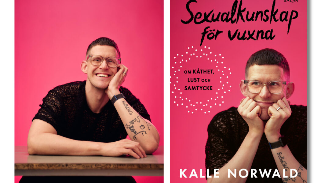 Möt Kalle Norwald som med sin nya bok om sexualkunskap hjälper vuxna att bättre förstå och kommunicera sina sexuella behov. Samtycke och öppenhet står i fokus.